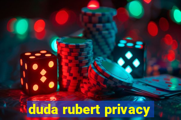 duda rubert privacy